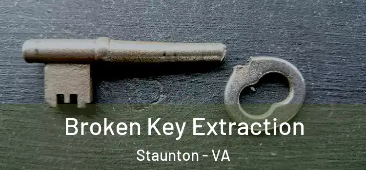 Broken Key Extraction Staunton - VA