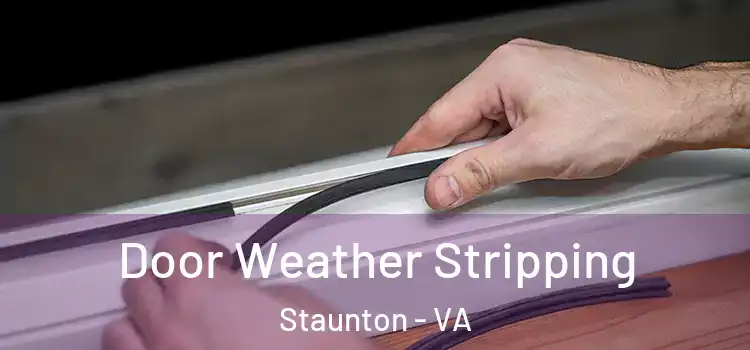  Door Weather Stripping Staunton - VA
