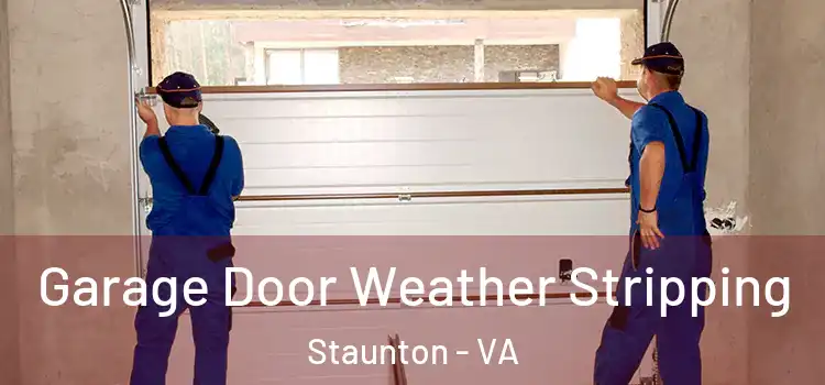  Garage Door Weather Stripping Staunton - VA