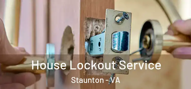 House Lockout Service Staunton - VA
