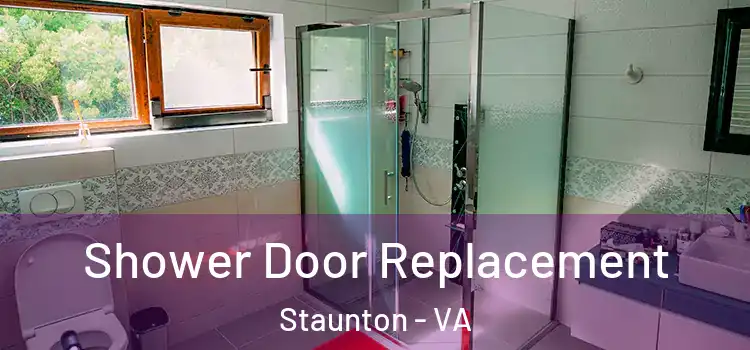  Shower Door Replacement Staunton - VA