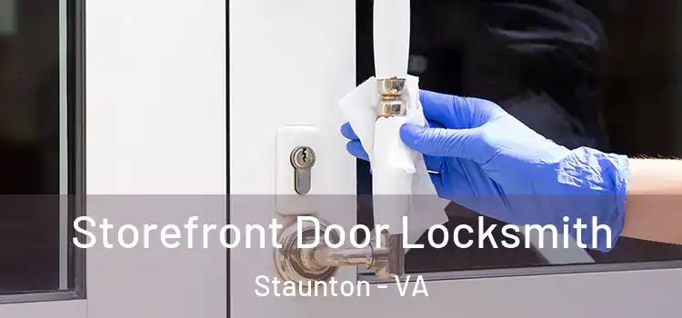  Storefront Door Locksmith Staunton - VA